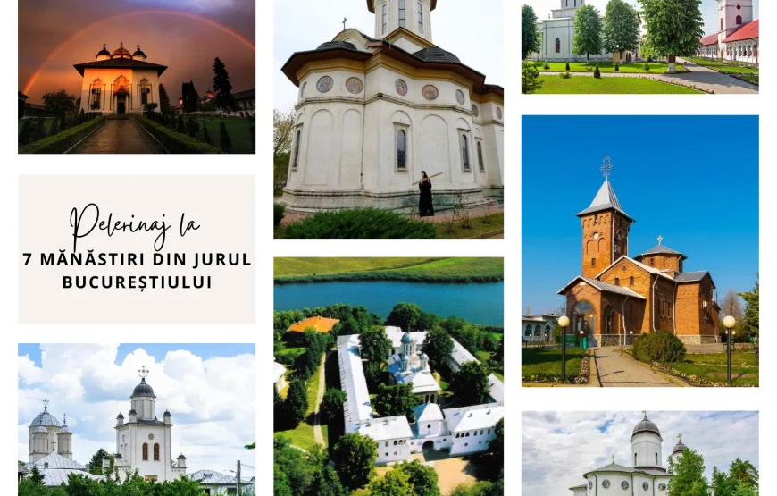 Pelerinaj la 7 Mănăstiri in jurul Bucureștiului